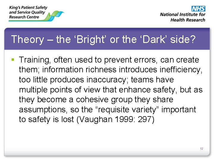 Theory – the ‘Bright’ or the ‘Dark’ side? § Training, often used to prevent