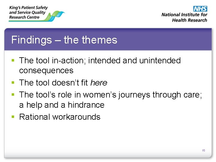 Findings – themes § The tool in-action; intended and unintended consequences § The tool