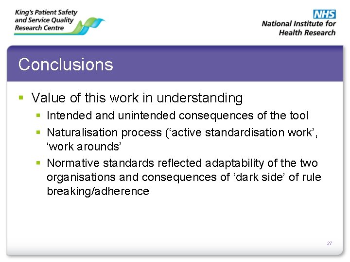 Conclusions § Value of this work in understanding § Intended and unintended consequences of