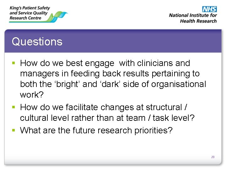 Questions § How do we best engage with clinicians and managers in feeding back