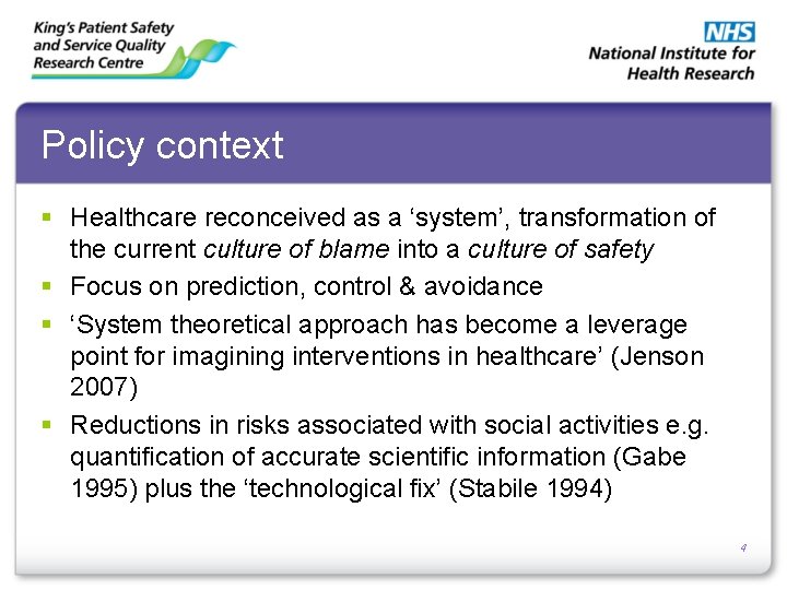 Policy context § Healthcare reconceived as a ‘system’, transformation of the current culture of