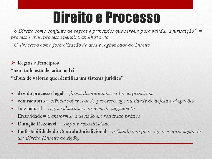 Direito e Processo “o Direito como conjunto de regras e princípios que servem para