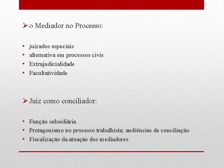 Ø o Mediador no Processo: • • juizados especiais alternativa em processos civis Extrajudicialidade