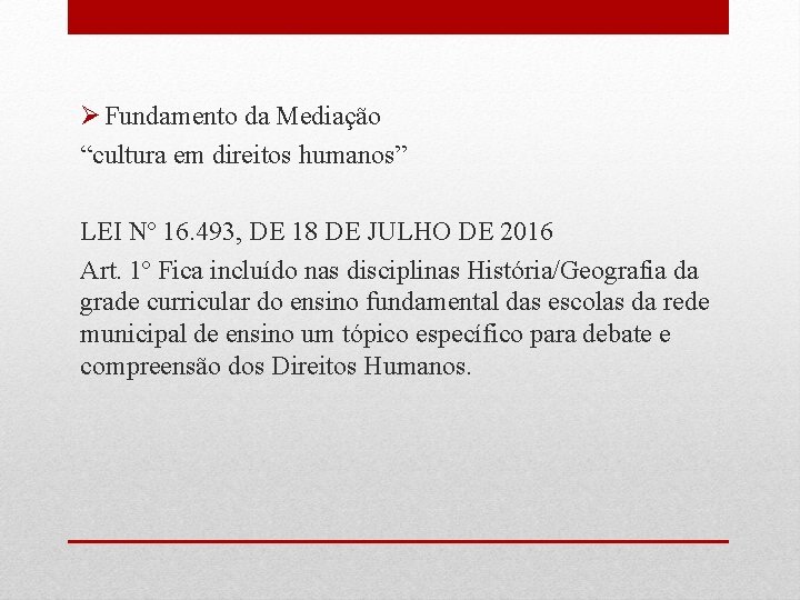 Ø Fundamento da Mediação “cultura em direitos humanos” LEI Nº 16. 493, DE 18