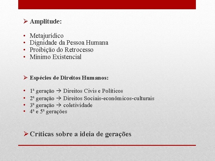 Ø Amplitude: • • Metajurídico Dignidade da Pessoa Humana Proibição do Retrocesso Mínimo Existencial