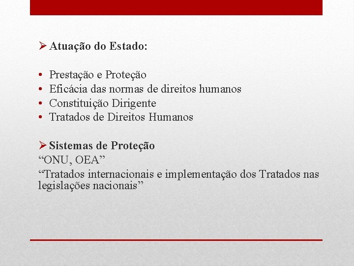 Ø Atuação do Estado: • • Prestação e Proteção Eficácia das normas de direitos