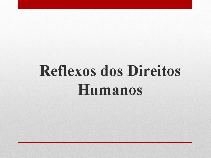 Reflexos dos Direitos Humanos 