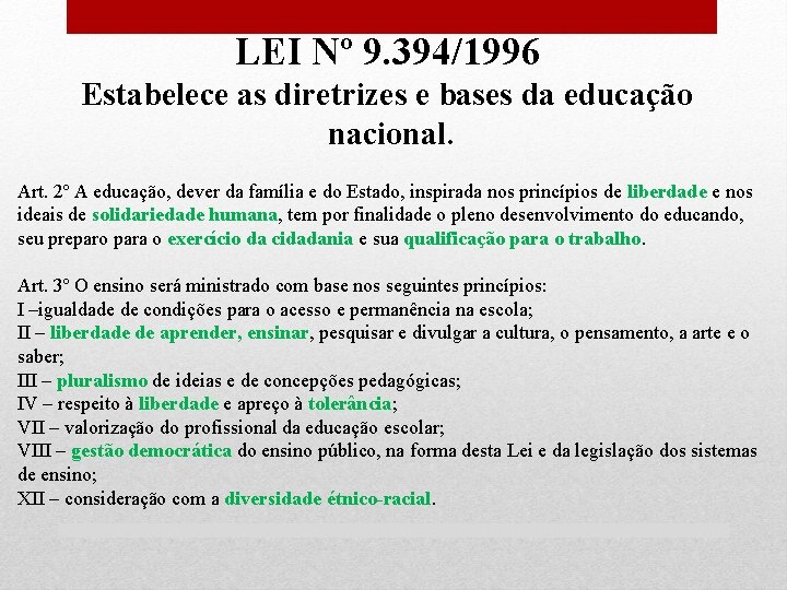 LEI Nº 9. 394/1996 Estabelece as diretrizes e bases da educação nacional. Art. 2º