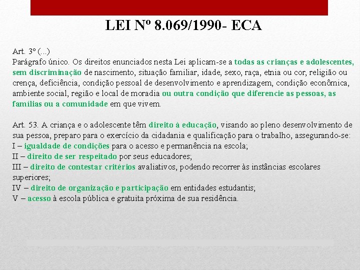 LEI Nº 8. 069/1990 - ECA Art. 3º (. . . ) Parágrafo único.