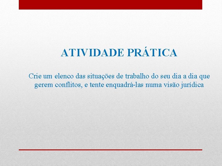 ATIVIDADE PRÁTICA Crie um elenco das situações de trabalho do seu dia a dia