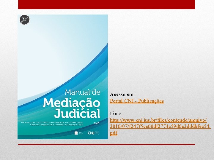 Acesso em: Portal CNJ - Publicações Link: http: //www. cnj. jus. br/files/conteudo/arquivo/ 2016/07/f 247