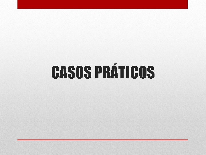 CASOS PRÁTICOS 