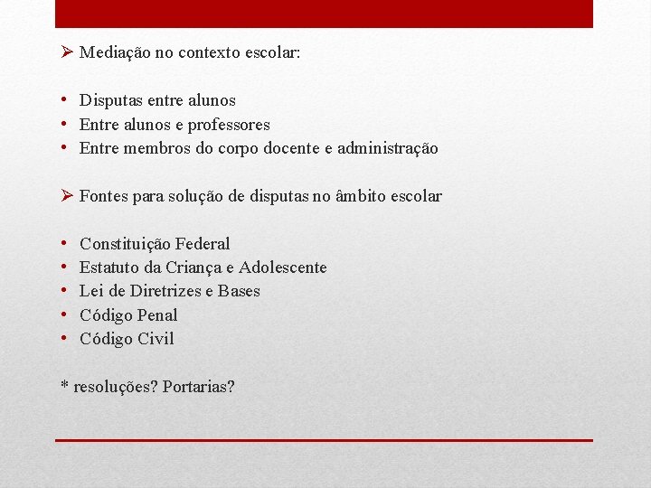 Ø Mediação no contexto escolar: • Disputas entre alunos • Entre alunos e professores