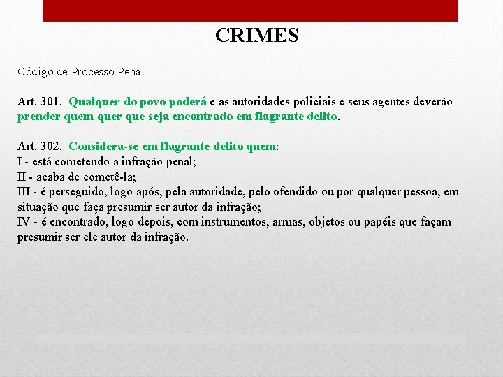 CRIMES Código de Processo Penal Art. 301. Qualquer do povo poderá e as autoridades