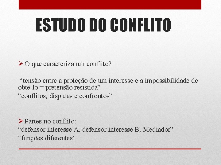 ESTUDO DO CONFLITO Ø O que caracteriza um conflito? “tensão entre a proteção de