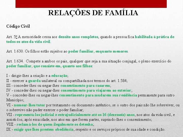 RELAÇÕES DE FAMÍLIA Código Civil Art. 5 o A menoridade cessa aos dezoito anos