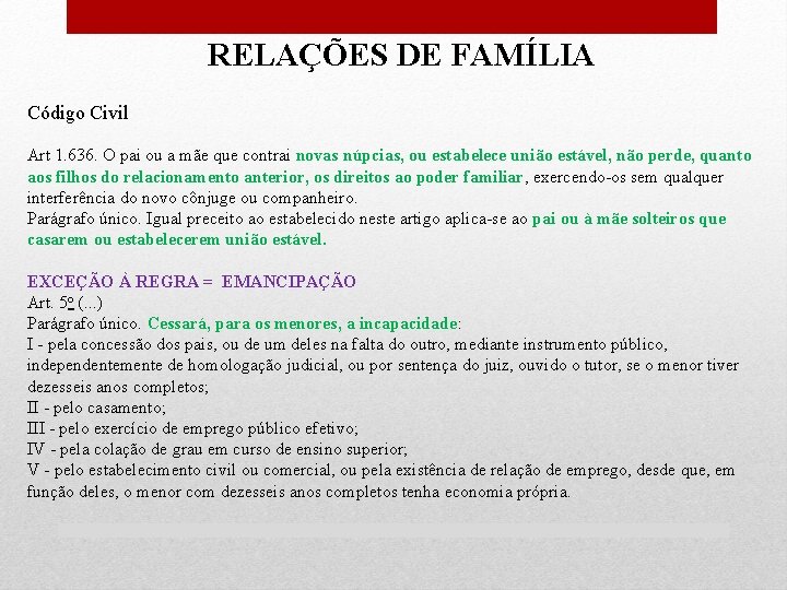 RELAÇÕES DE FAMÍLIA Código Civil Art 1. 636. O pai ou a mãe que