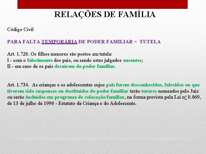 RELAÇÕES DE FAMÍLIA Código Civil PARA FALTA TEMPORÁRIA DE PODER FAMILIAR = TUTELA Art.