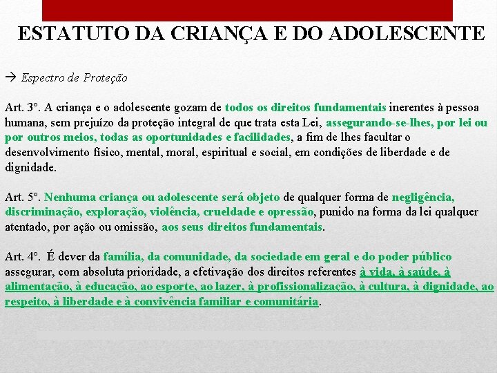 ESTATUTO DA CRIANÇA E DO ADOLESCENTE Espectro de Proteção Art. 3º. A criança e