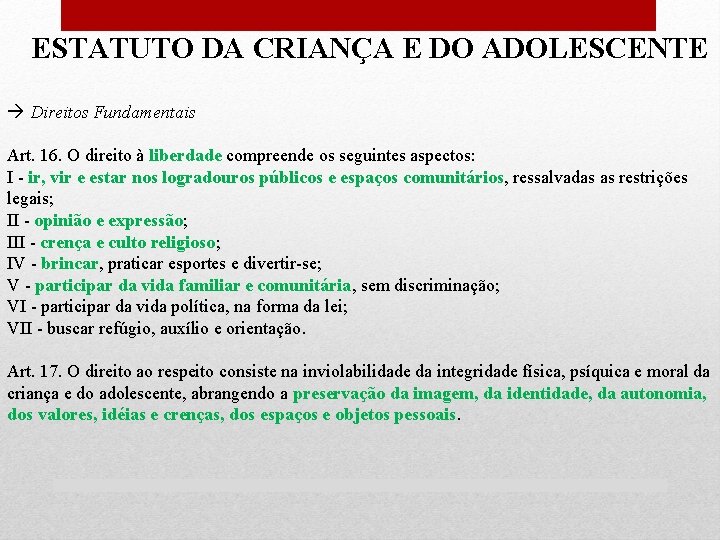 ESTATUTO DA CRIANÇA E DO ADOLESCENTE Direitos Fundamentais Art. 16. O direito à liberdade