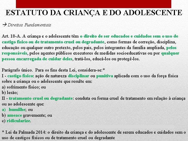 ESTATUTO DA CRIANÇA E DO ADOLESCENTE Direitos Fundamentais Art. 18 -A. A criança e