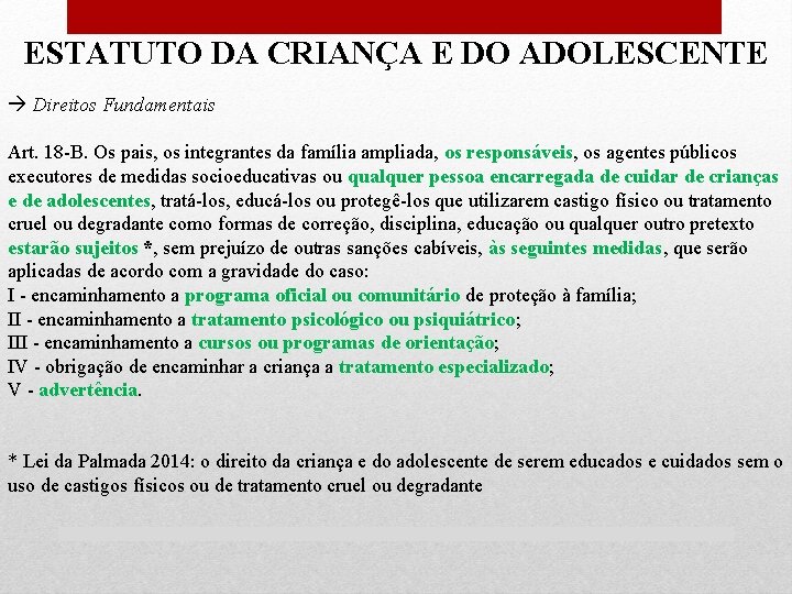 ESTATUTO DA CRIANÇA E DO ADOLESCENTE Direitos Fundamentais Art. 18 -B. Os pais, os