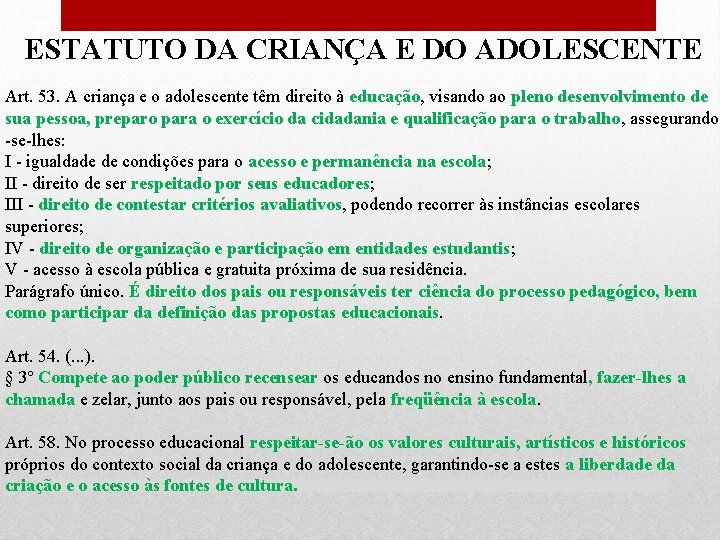 ESTATUTO DA CRIANÇA E DO ADOLESCENTE Art. 53. A criança e o adolescente têm