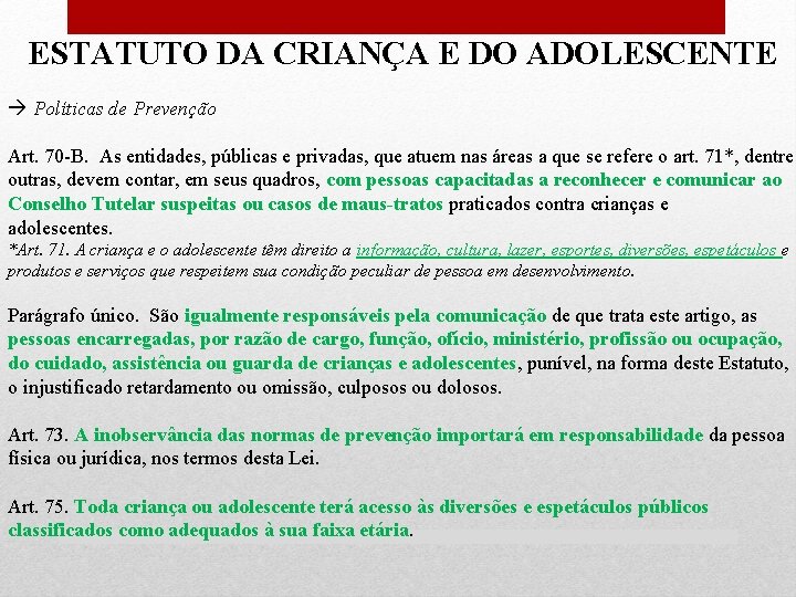 ESTATUTO DA CRIANÇA E DO ADOLESCENTE Políticas de Prevenção Art. 70 -B. As entidades,