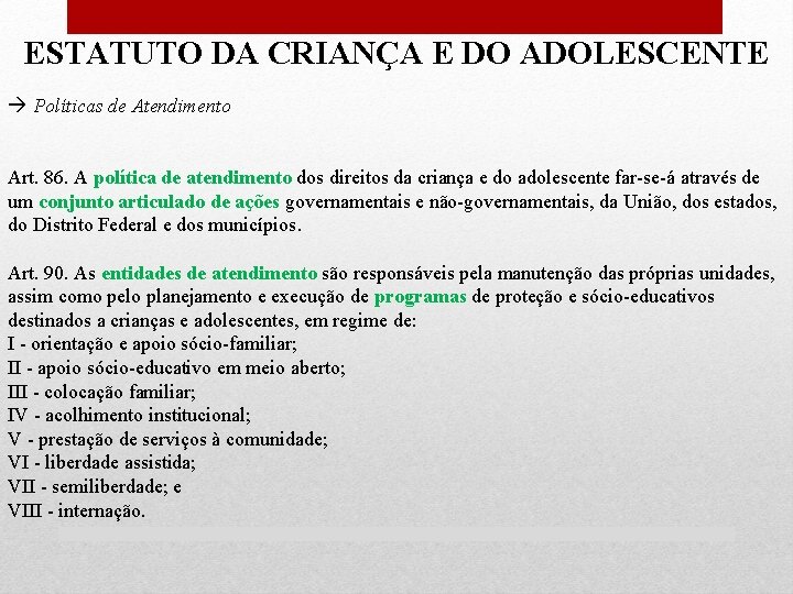 ESTATUTO DA CRIANÇA E DO ADOLESCENTE Políticas de Atendimento Art. 86. A política de