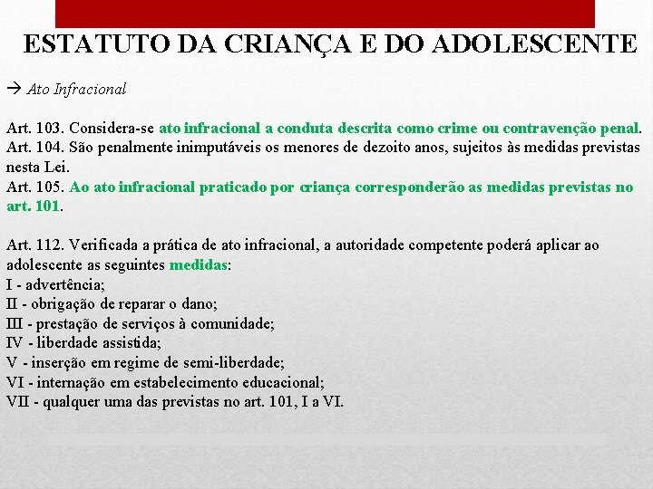 ESTATUTO DA CRIANÇA E DO ADOLESCENTE Ato Infracional Art. 103. Considera-se ato infracional a