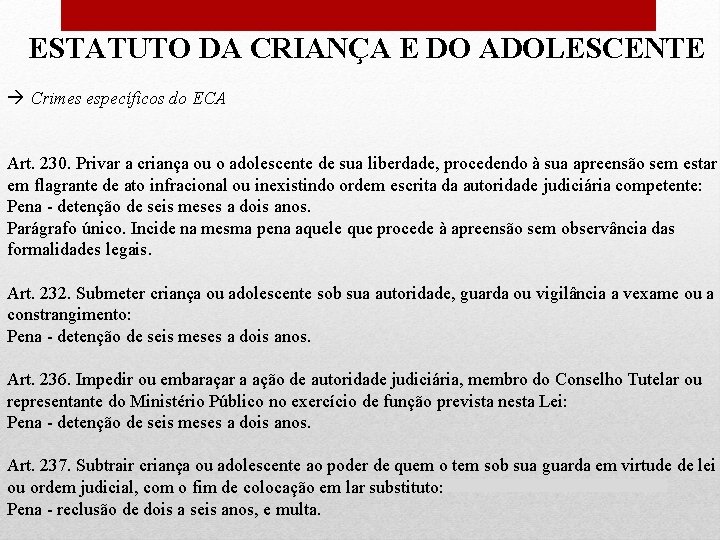 ESTATUTO DA CRIANÇA E DO ADOLESCENTE Crimes específicos do ECA Art. 230. Privar a