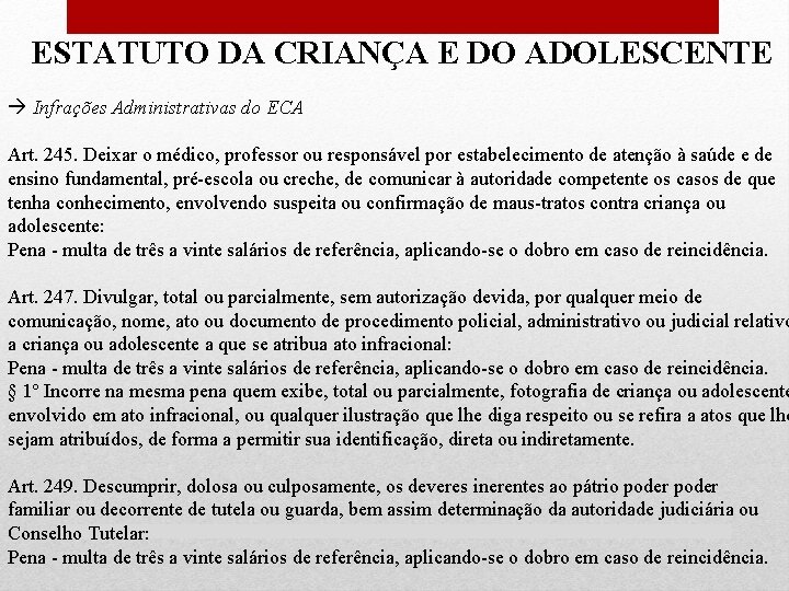 ESTATUTO DA CRIANÇA E DO ADOLESCENTE Infrações Administrativas do ECA Art. 245. Deixar o