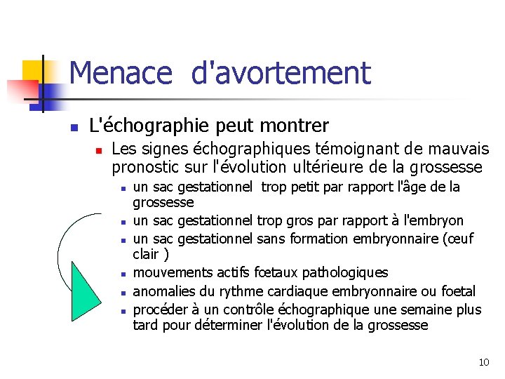 Menace d'avortement n L'échographie peut montrer n Les signes échographiques témoignant de mauvais pronostic