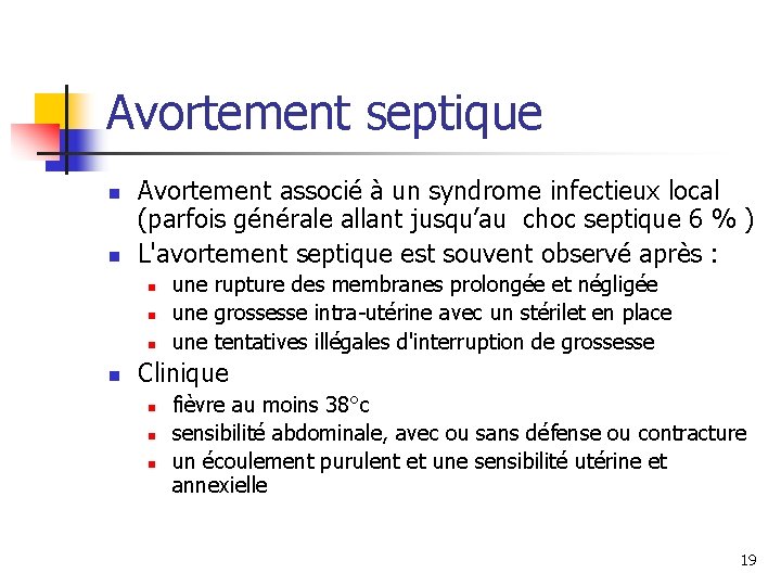 Avortement septique n n Avortement associé à un syndrome infectieux local (parfois générale allant