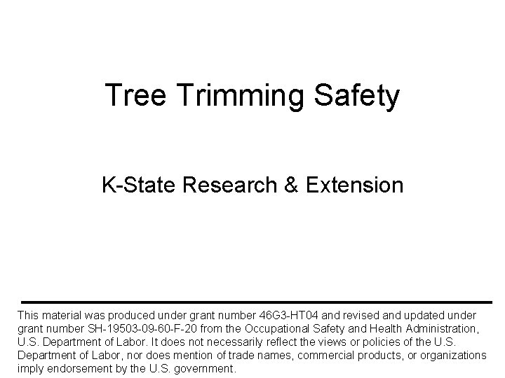 Tree Trimming Safety K-State Research & Extension This material was produced under grant number