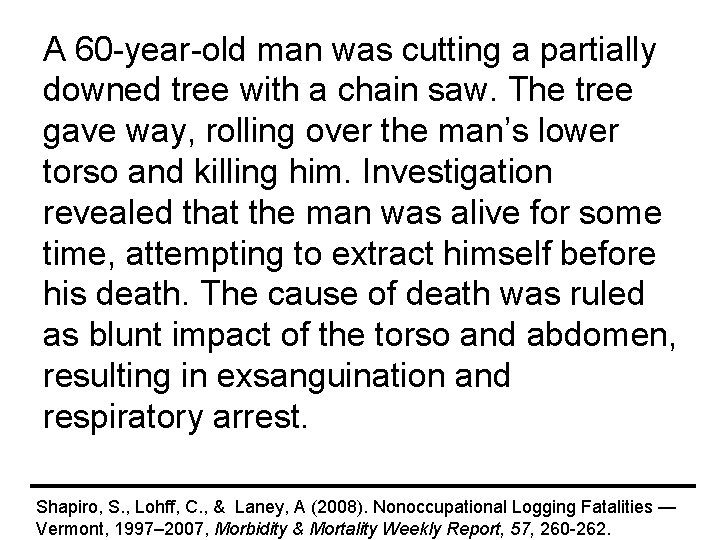 A 60 -year-old man was cutting a partially downed tree with a chain saw.