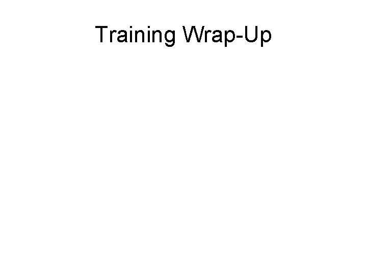 Training Wrap-Up 