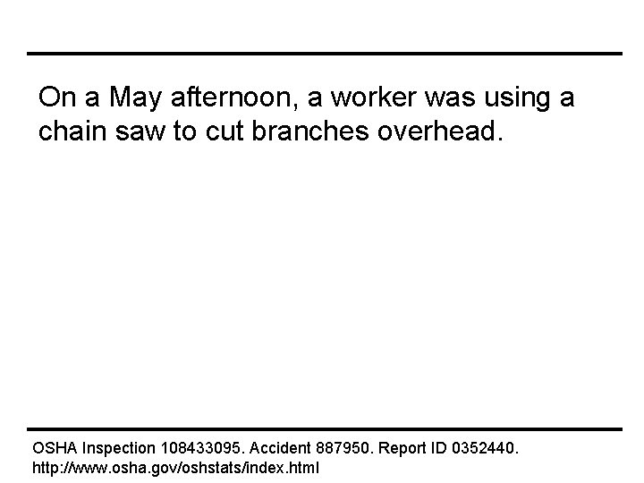 On a May afternoon, a worker was using a chain saw to cut branches