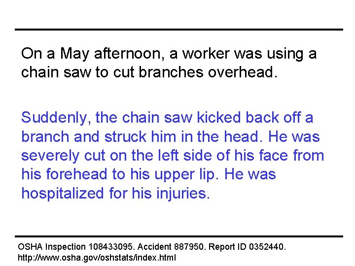 On a May afternoon, a worker was using a chain saw to cut branches