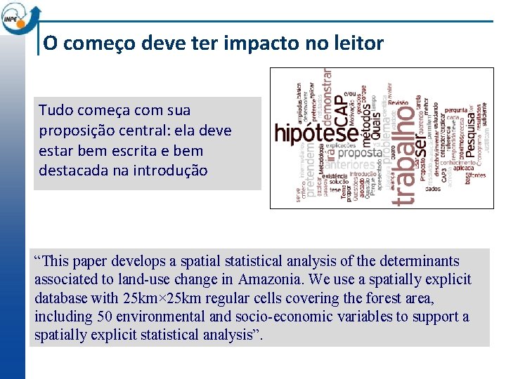 O começo deve ter impacto no leitor Tudo começa com sua proposição central: ela