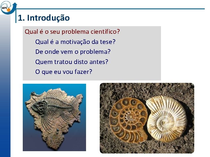 1. Introdução Qual é o seu problema científico? Qual é a motivação da tese?