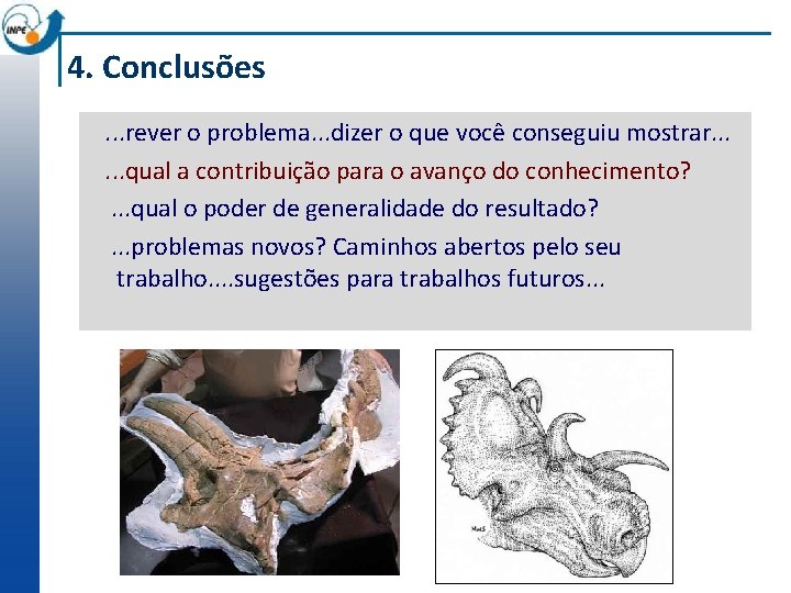 4. Conclusões . . . rever o problema. . . dizer o que você