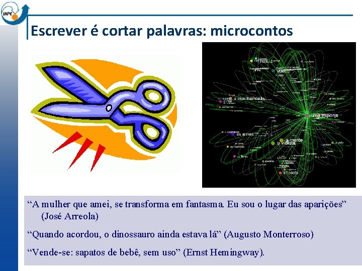 Escrever é cortar palavras: microcontos “A mulher que amei, se transforma em fantasma. Eu