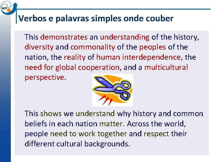 Verbos e palavras simples onde couber This demonstrates an understanding of the history, diversity