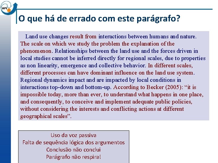 O que há de errado com este parágrafo? Land use changes result from interactions