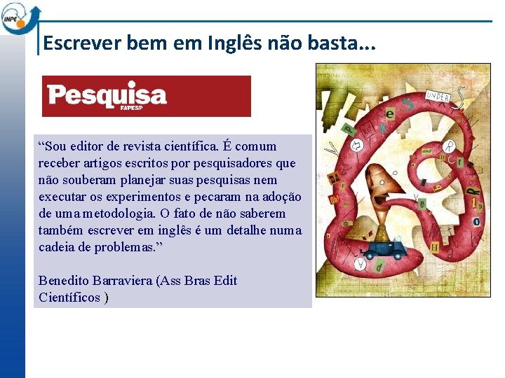 Escrever bem em Inglês não basta. . . “Sou editor de revista científica. É