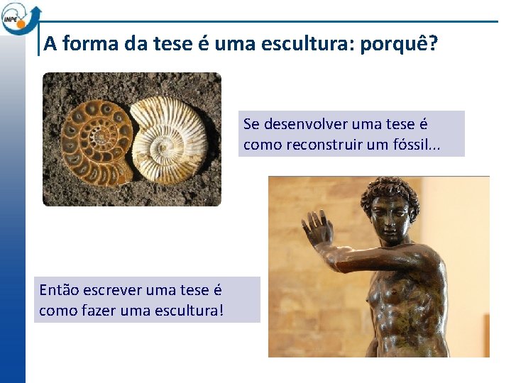 A forma da tese é uma escultura: porquê? Se desenvolver uma tese é como