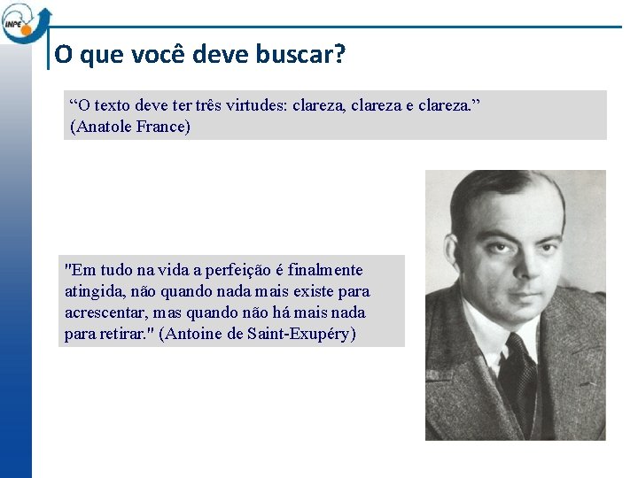 O que você deve buscar? “O texto deve ter três virtudes: clareza, clareza e