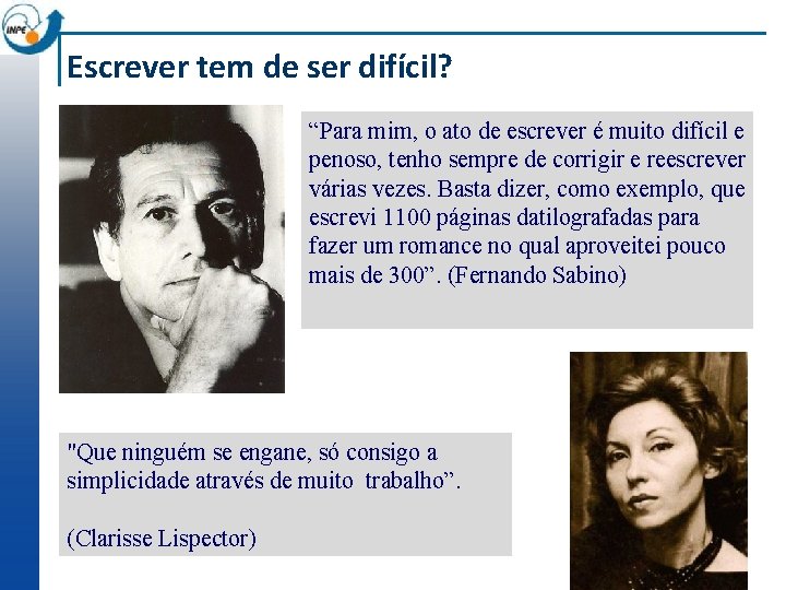 Escrever tem de ser difícil? “Para mim, o ato de escrever é muito difícil