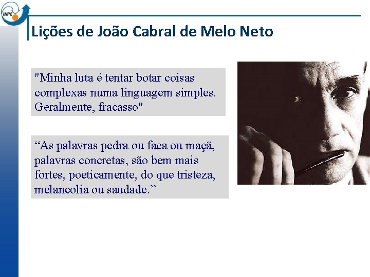 Lições de João Cabral de Melo Neto "Minha luta é tentar botar coisas complexas